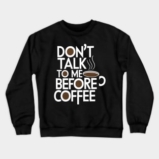 Don T Talk To Me Before Coffee Crewneck Sweatshirt